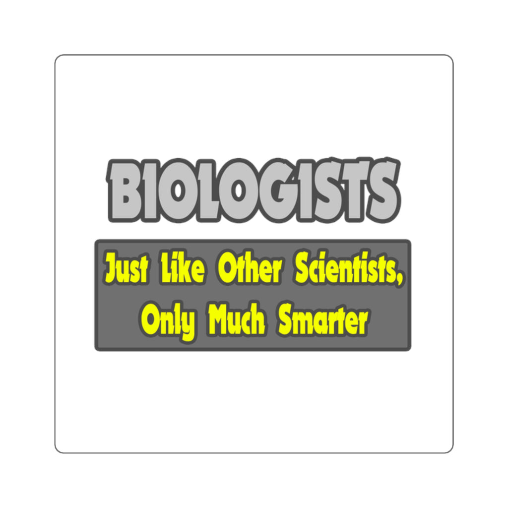 Biologists...Smarter - Square Stickers
