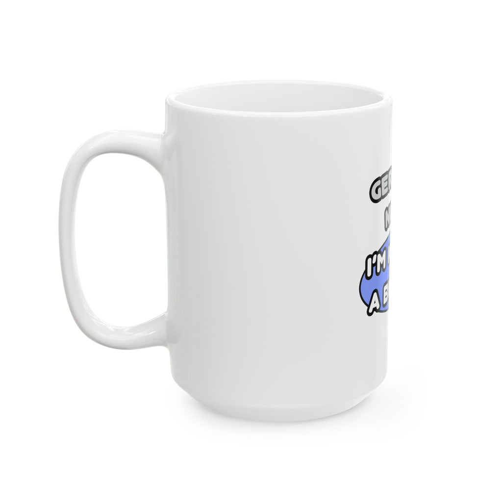 Geriatric Nurse ... I'm Kind of a Big Deal - Ceramic Mug, (11oz, 15oz)
