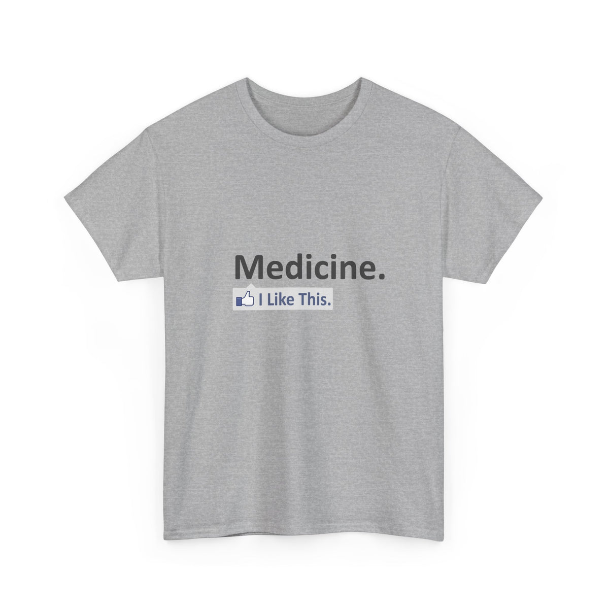 Medicine...I Like This - Unisex Heavy Cotton Tee