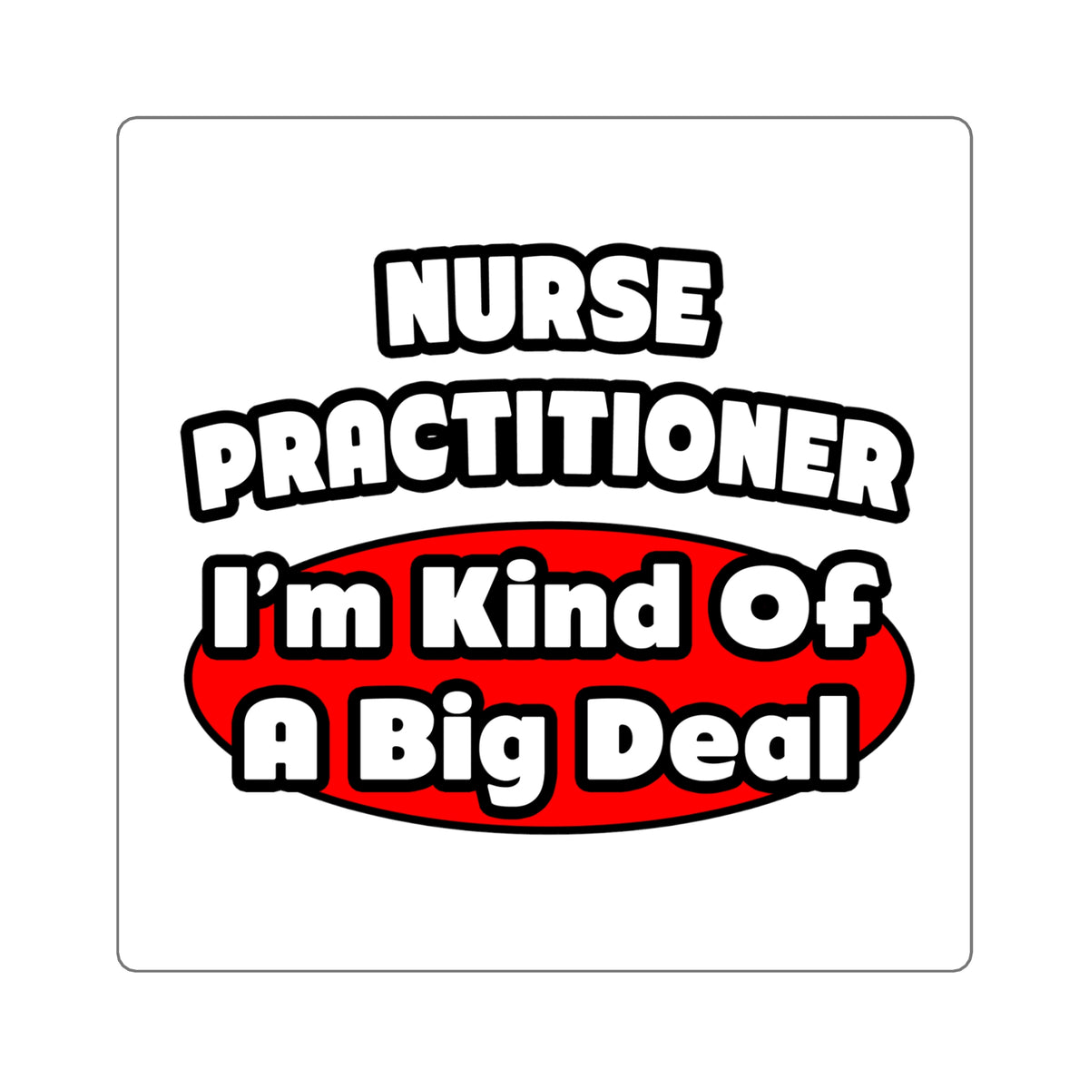 Nurse Practitioner...Big Deal - Square Stickers