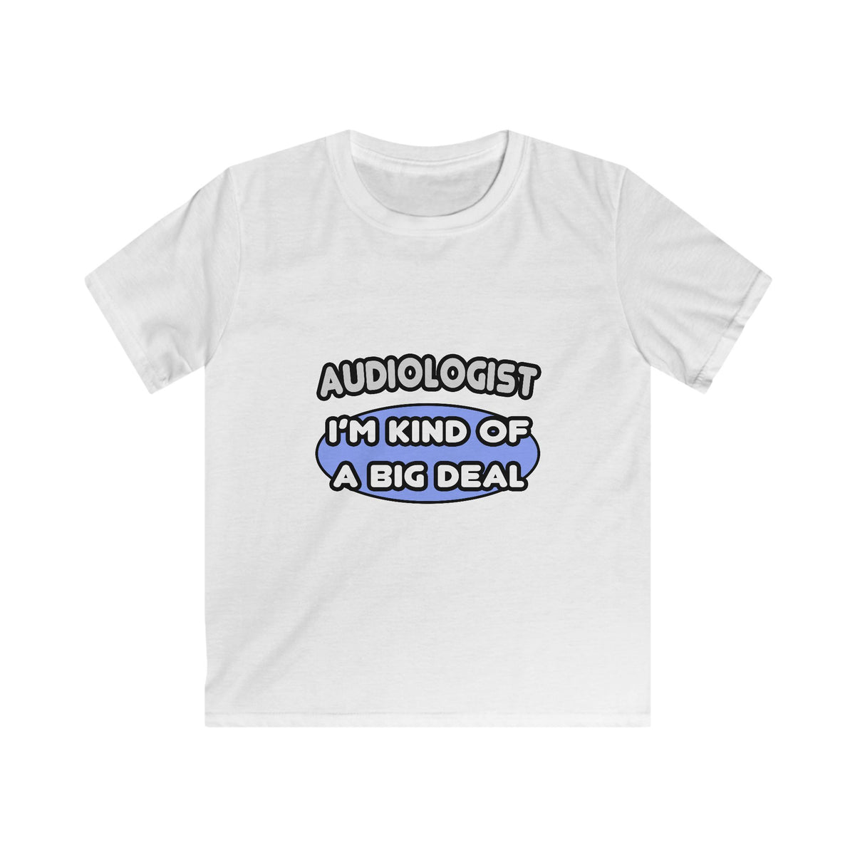 Audiologist....Kind of a Big Deal - Kids Softstyle Tee