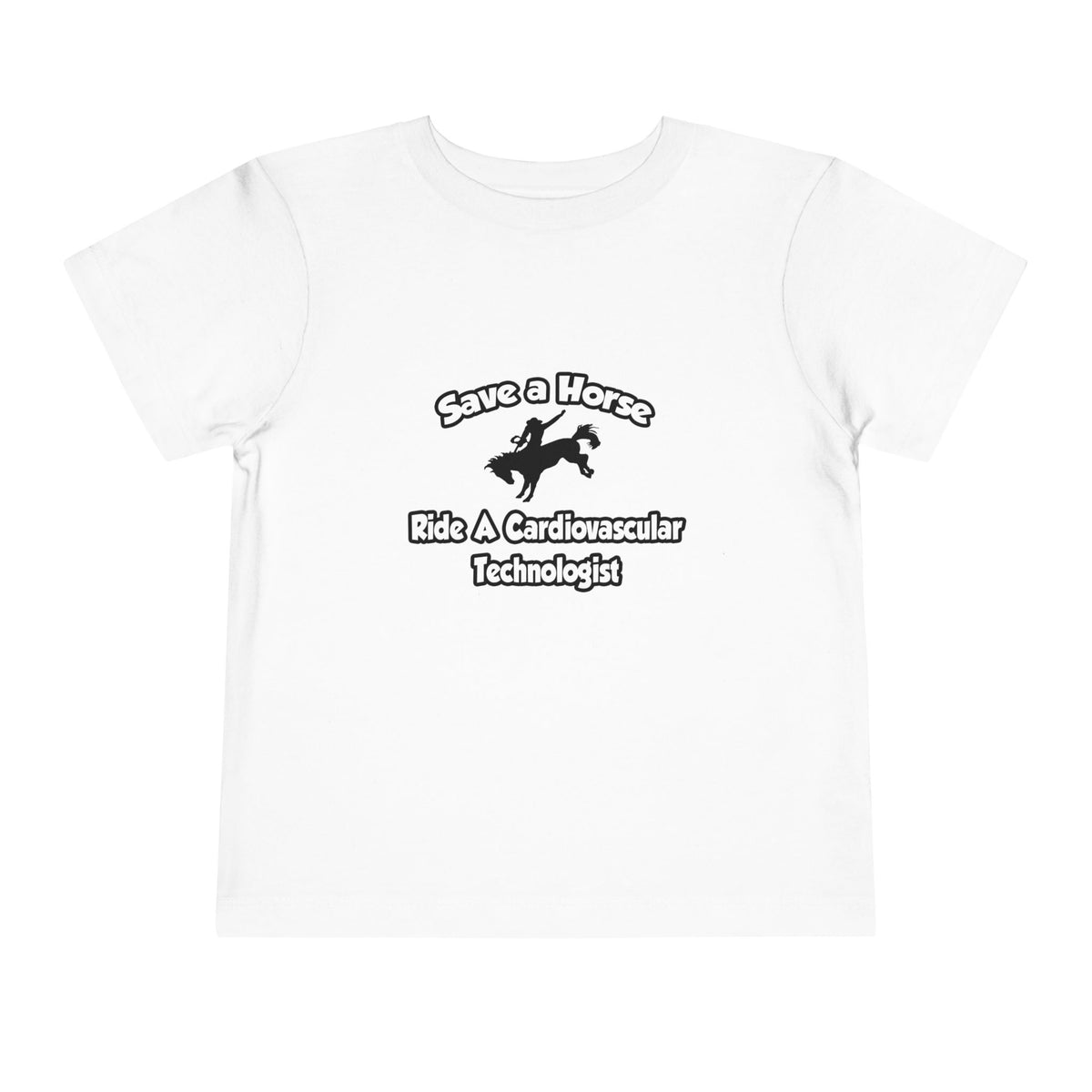 Save a Horse, Ride a Cardiovascular Tech - Toddler Short Sleeve Tee