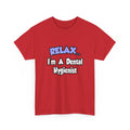 Relax...I'm A Dental Hygienist - Unisex Heavy Cotton Tee