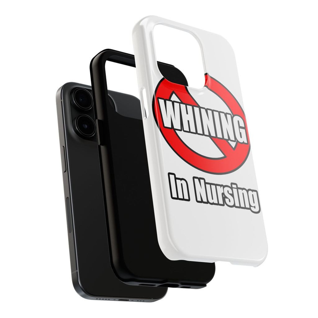 No Whining In Nursing - Tough Phone Cases