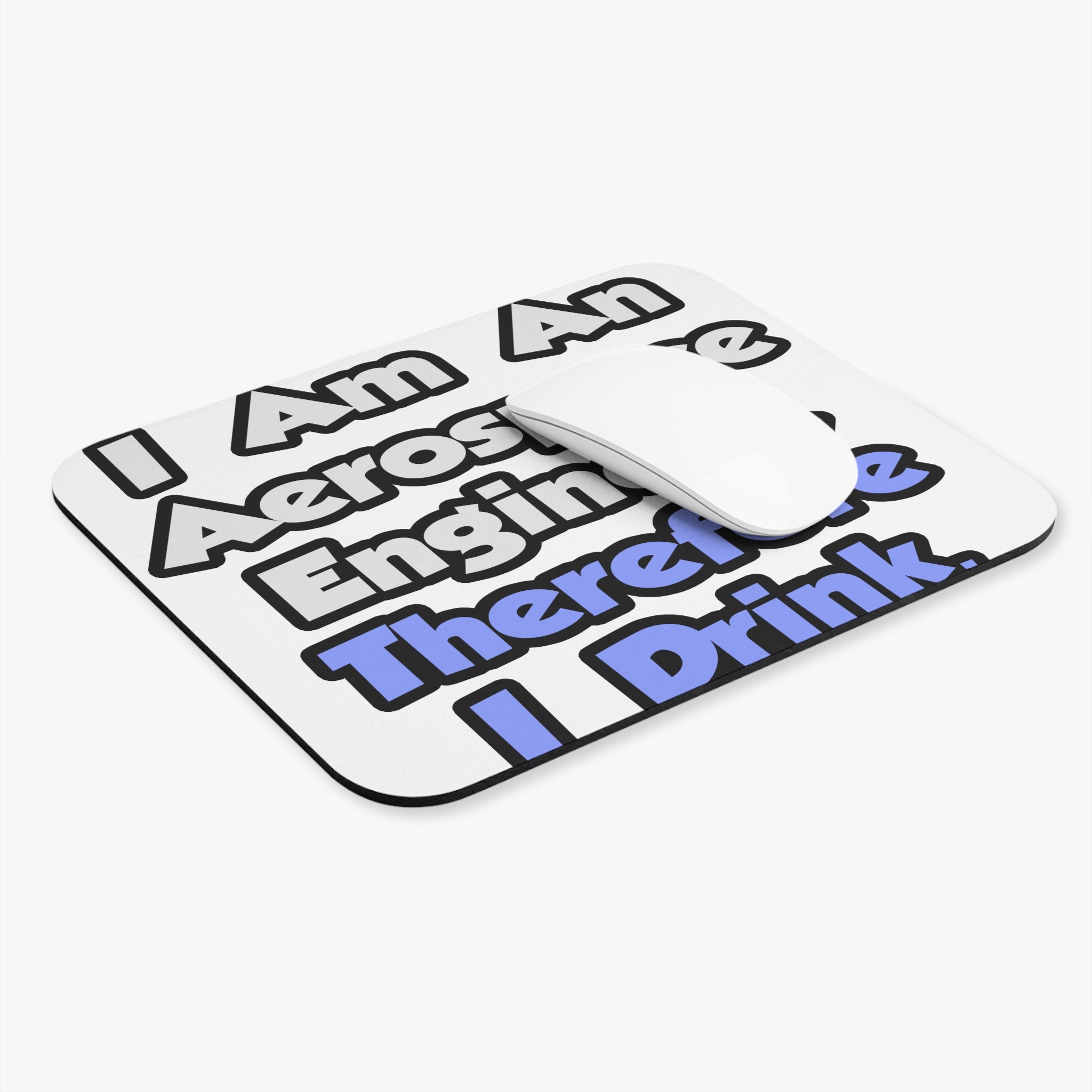 I Am An Aerospace Engineer, Therefore I Drink - Mouse Pad (Rectangle)