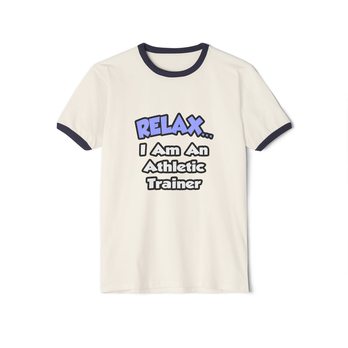 Relax ... I am an Athletic Trainer - Unisex Cotton Ringer T-Shirt