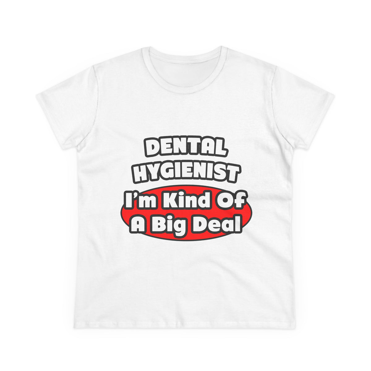 Dental Hygienist...Big Deal - Women's Midweight Cotton Tee