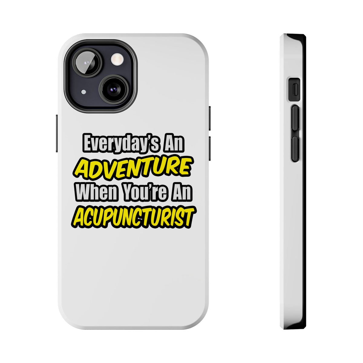 Everyday's An Adventure .. Acupuncturist - Tough Phone Cases