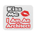 Kiss Me...I Am An Architect - Mouse Pad (Rectangle)