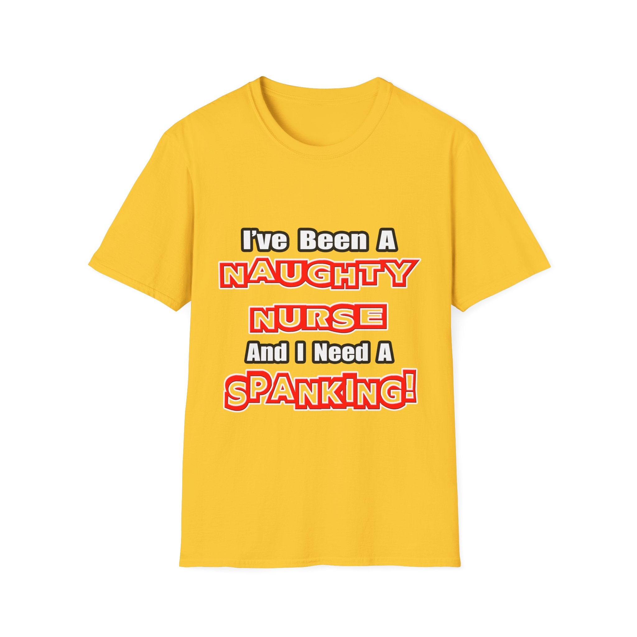 Naughty Nurse...Need a Spanking - Unisex Softstyle T-Shirt