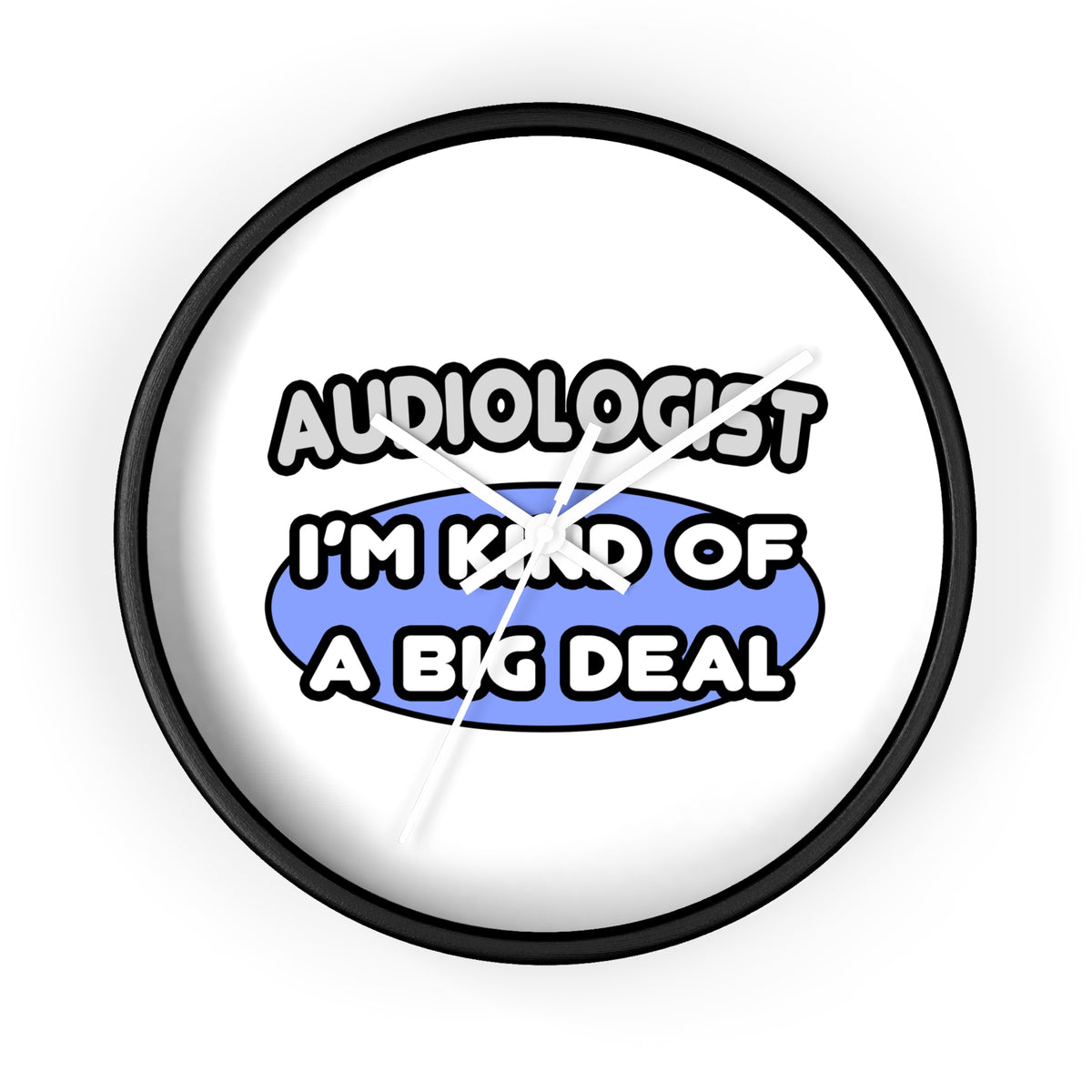 Audiologist....Kind of a Big Deal - Wall Clock