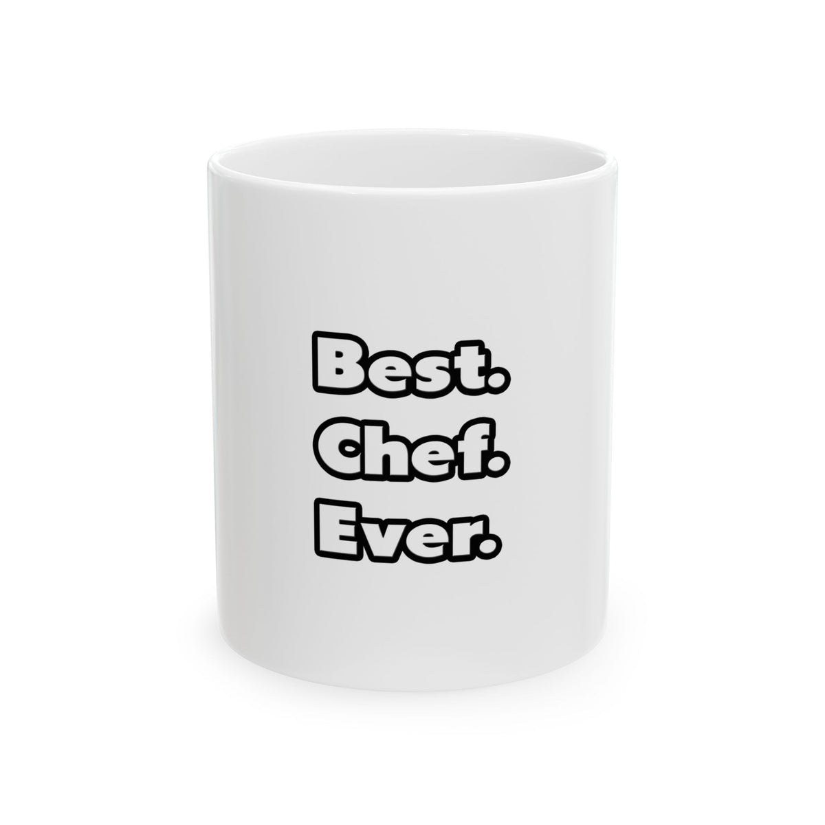 Best. Chef. Ever - Ceramic Mug, (11oz, 15oz)