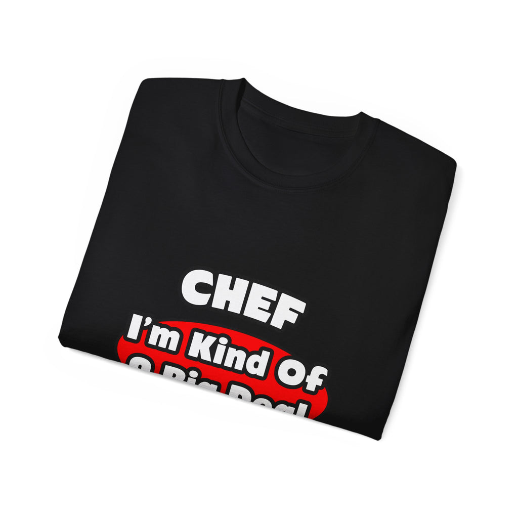 Chef...Big Deal - Unisex Ultra Cotton Tee