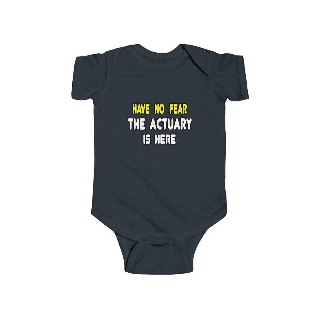 Have No Fear, The Actuary Is Here (2) - Infant Fine Jersey Bodysuit