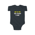 Have No Fear, The Actuary Is Here (2) - Infant Fine Jersey Bodysuit