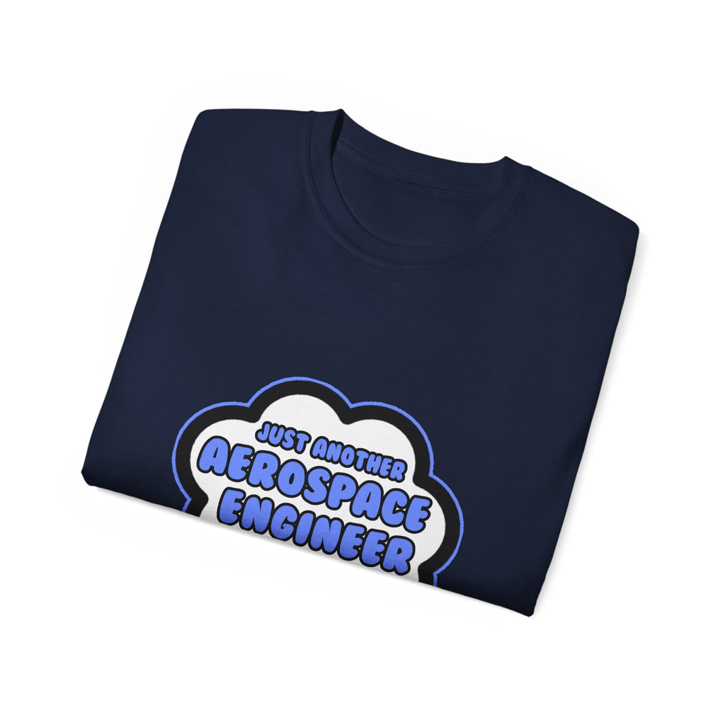 Aerospace Engineer .. Livin' The Dream - Unisex Ultra Cotton Tee