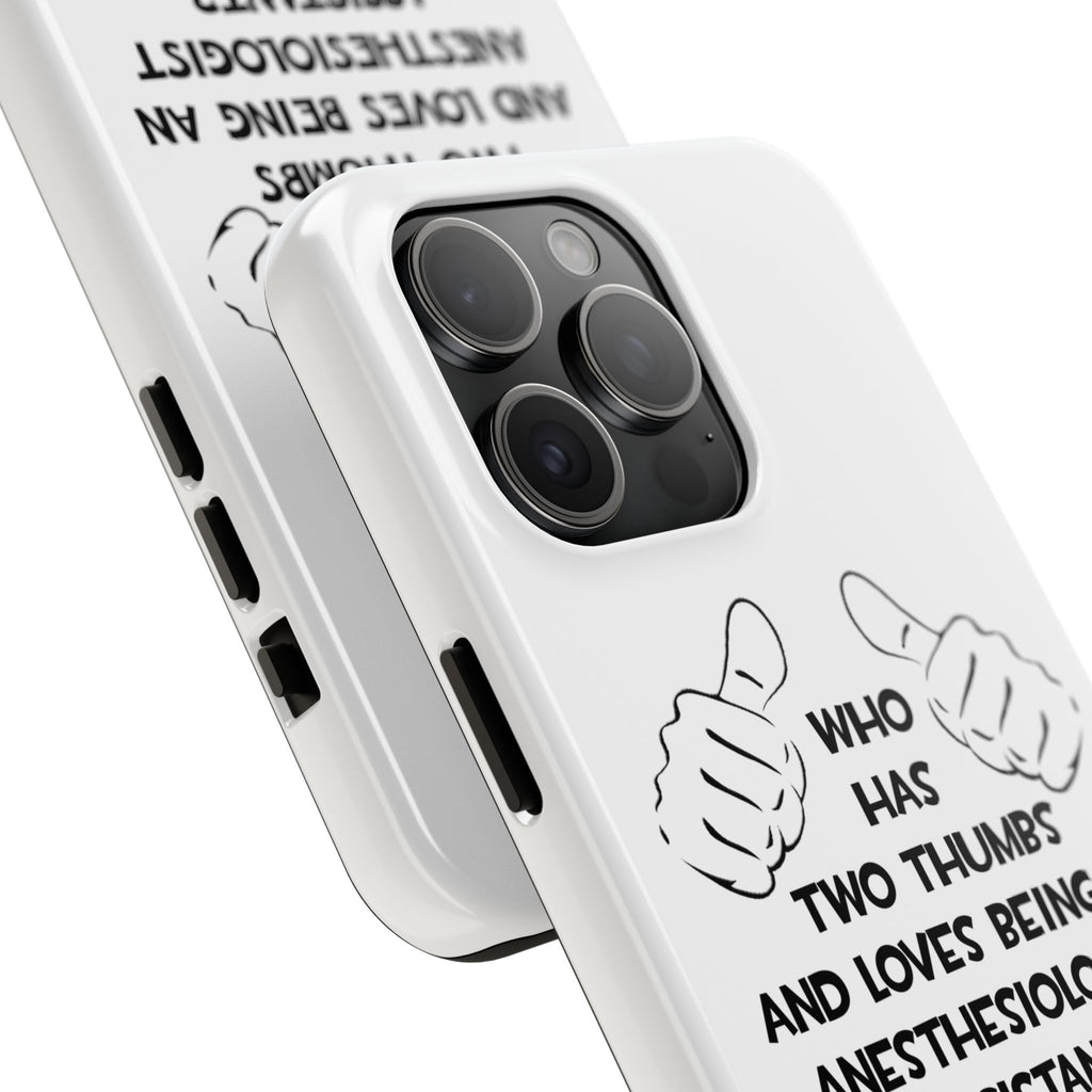 Two Thumbs .. Anesthesiologist Assistant - Tough Phone Cases