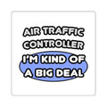 Air Traffic Controller...Kind of a Big Deal - Square Stickers