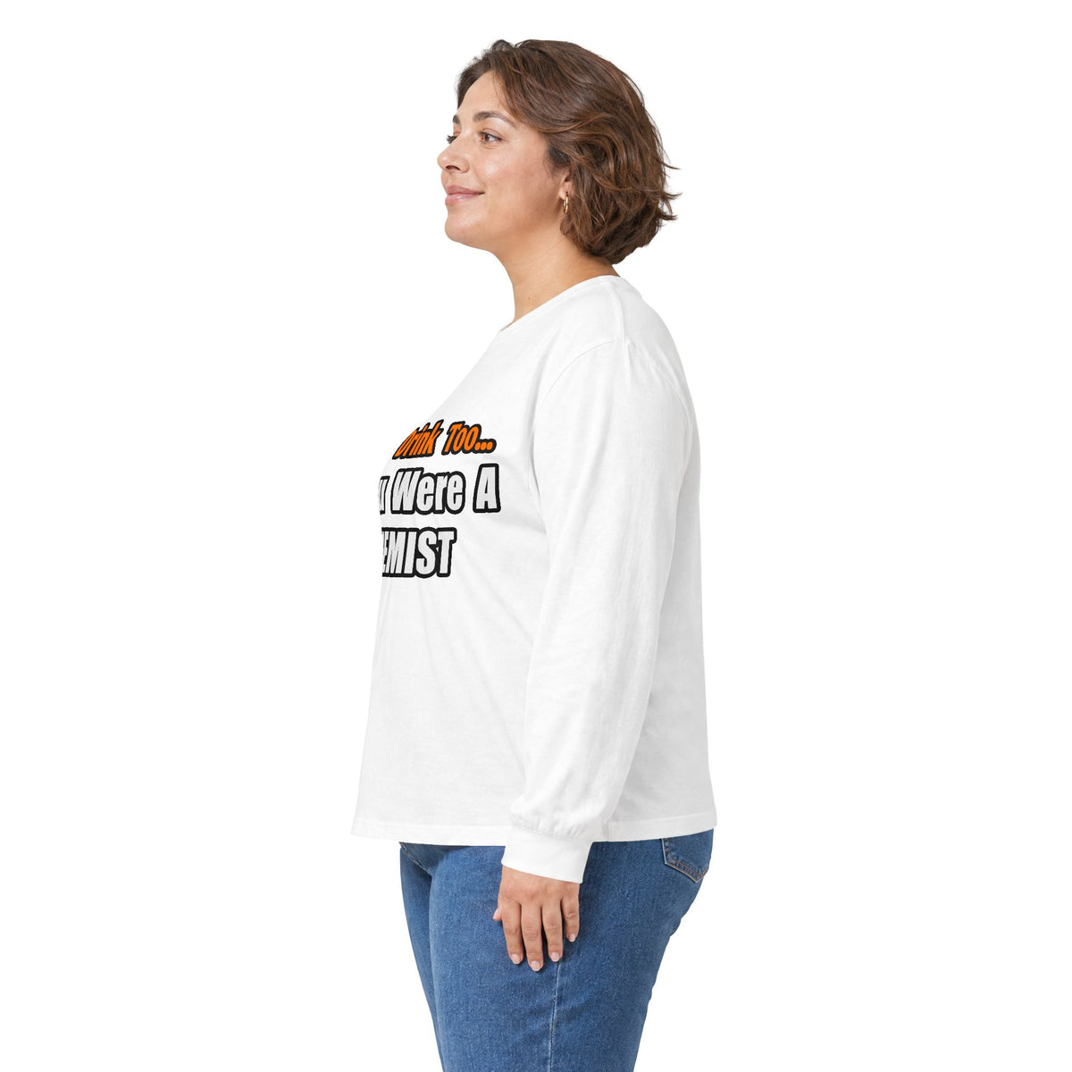 You'd Drink Too...Chemist - Unisex Ultra Cotton Long Sleeve Tee