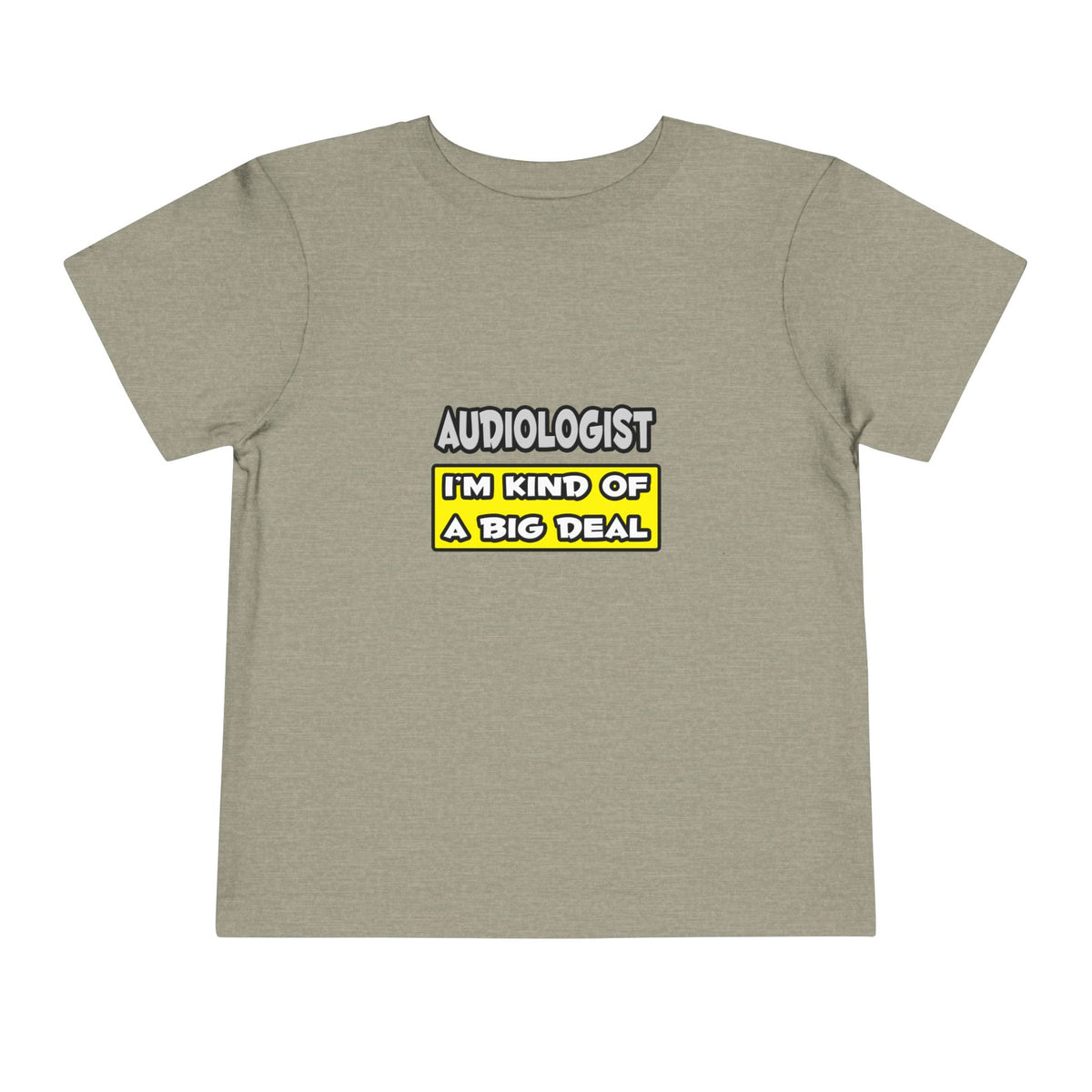 Audiologist .. I'm Kind of a Big Deal - Toddler Short Sleeve Tee