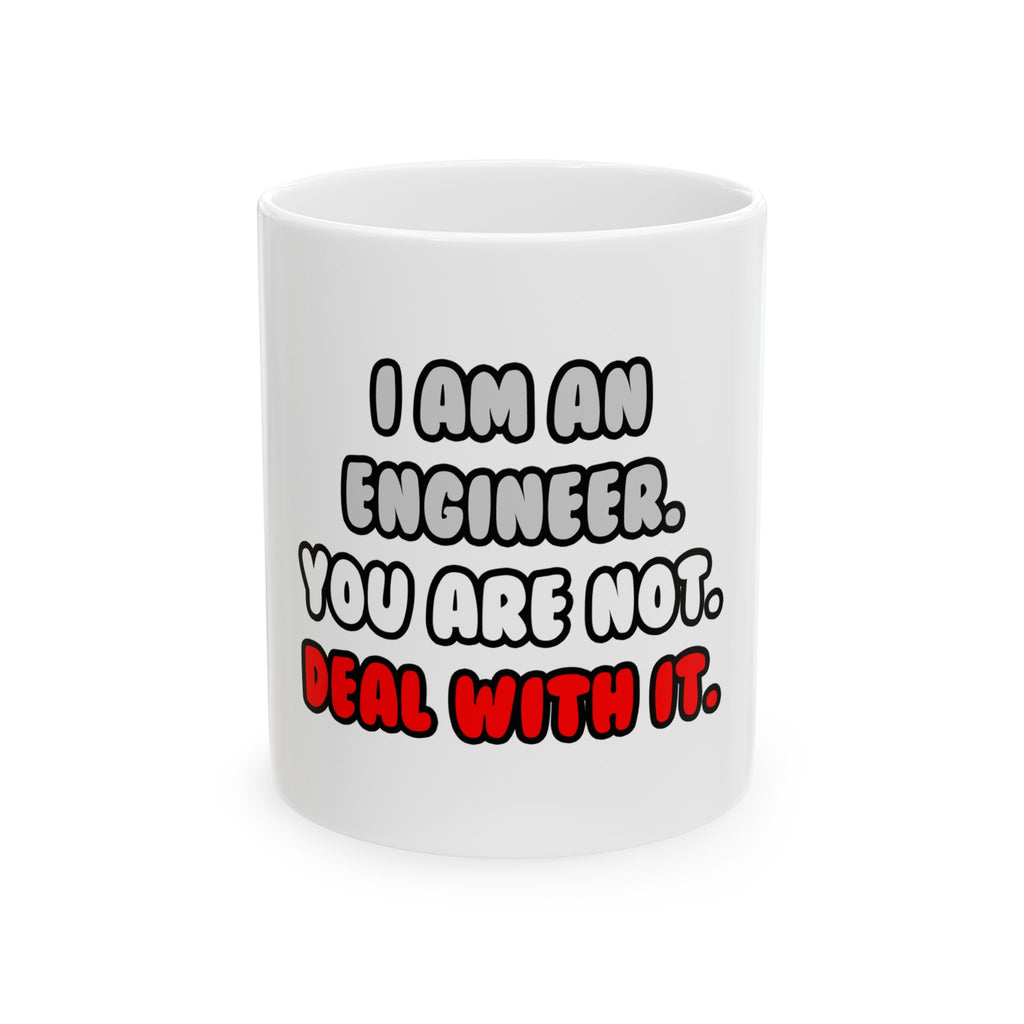 Deal With It ... Funny Engineer - Ceramic Mug, (11oz, 15oz)