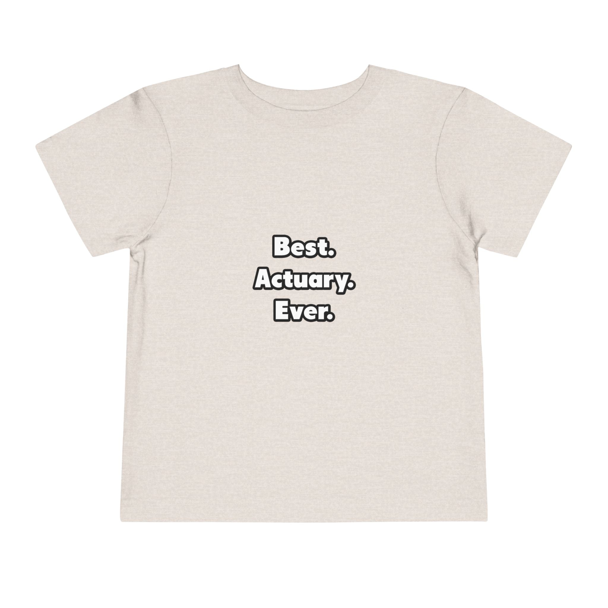 Best. Actuary. Ever - Toddler Short Sleeve Tee