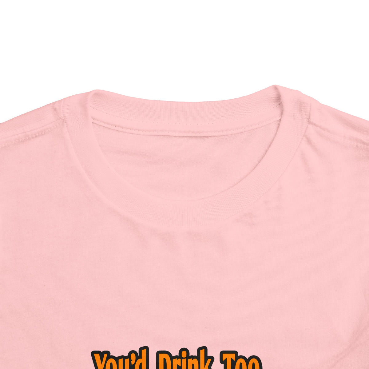 You'd Drink Too...Dental Hygienist - Toddler Short Sleeve Tee