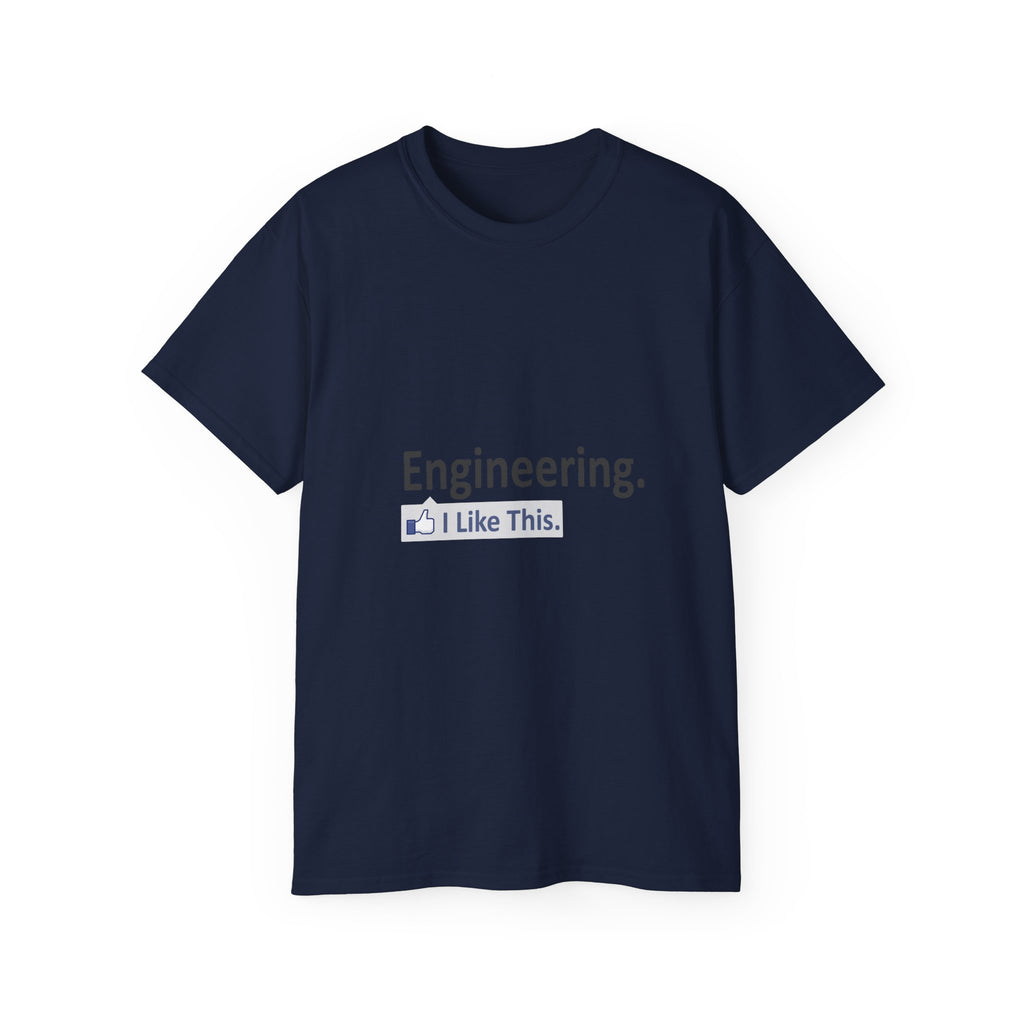 Engineering...I Like This - Unisex Ultra Cotton Tee