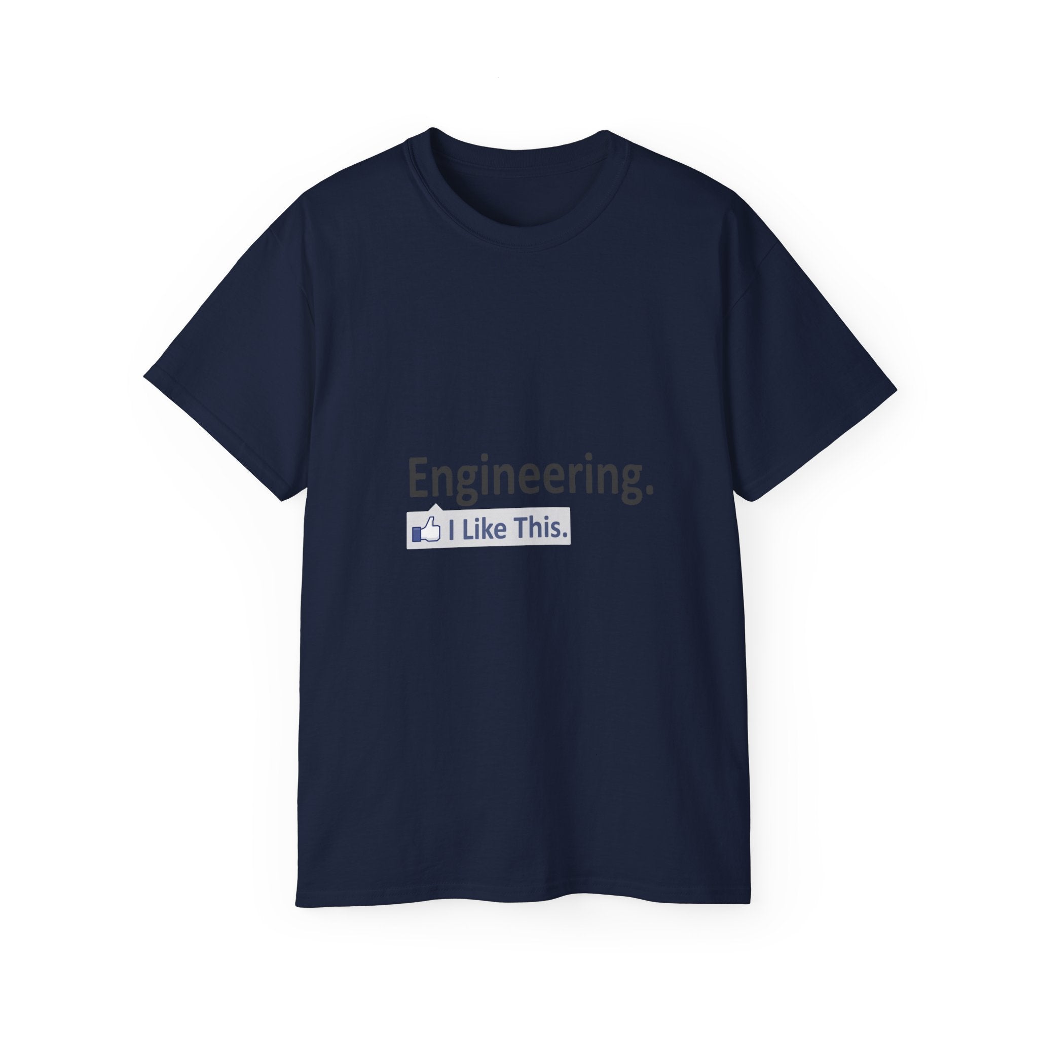 Engineering...I Like This - Unisex Ultra Cotton Tee