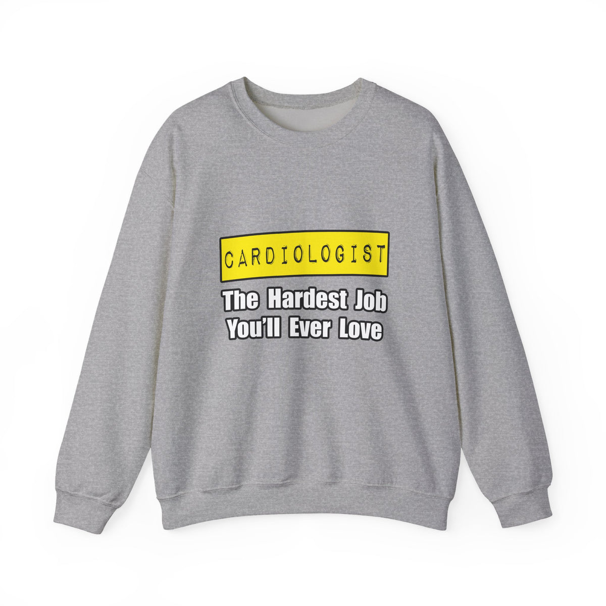Cardiologist...Hardest Job You'll Ever Love - Unisex Heavy Blend™ Crewneck Sweatshirt