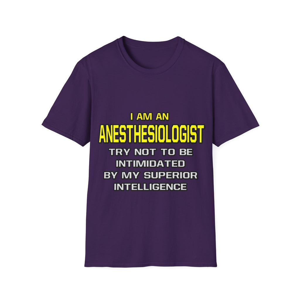 Anesthesiologist...Superior Intelligence - Unisex Softstyle T-Shirt