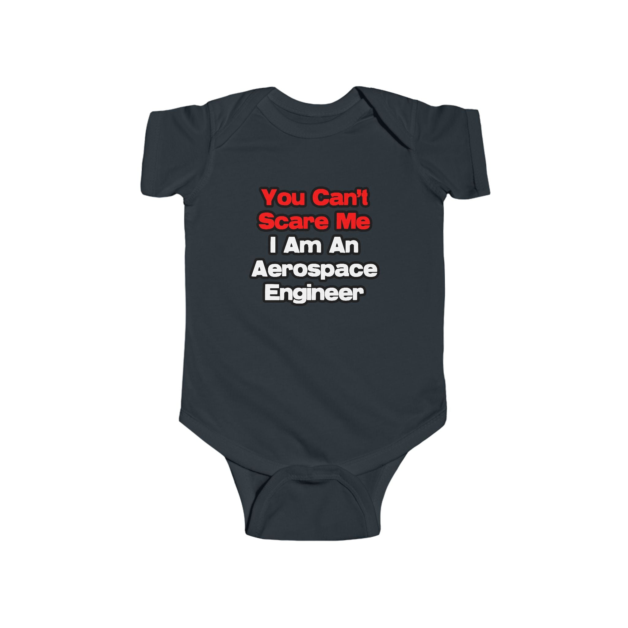 You Can't Scare Me...Aerospace Engineer - Infant Fine Jersey Bodysuit