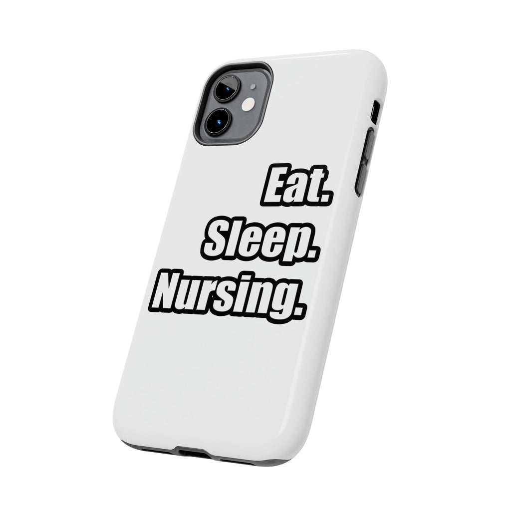Eat. Sleep. Nursing. - Tough Phone Cases