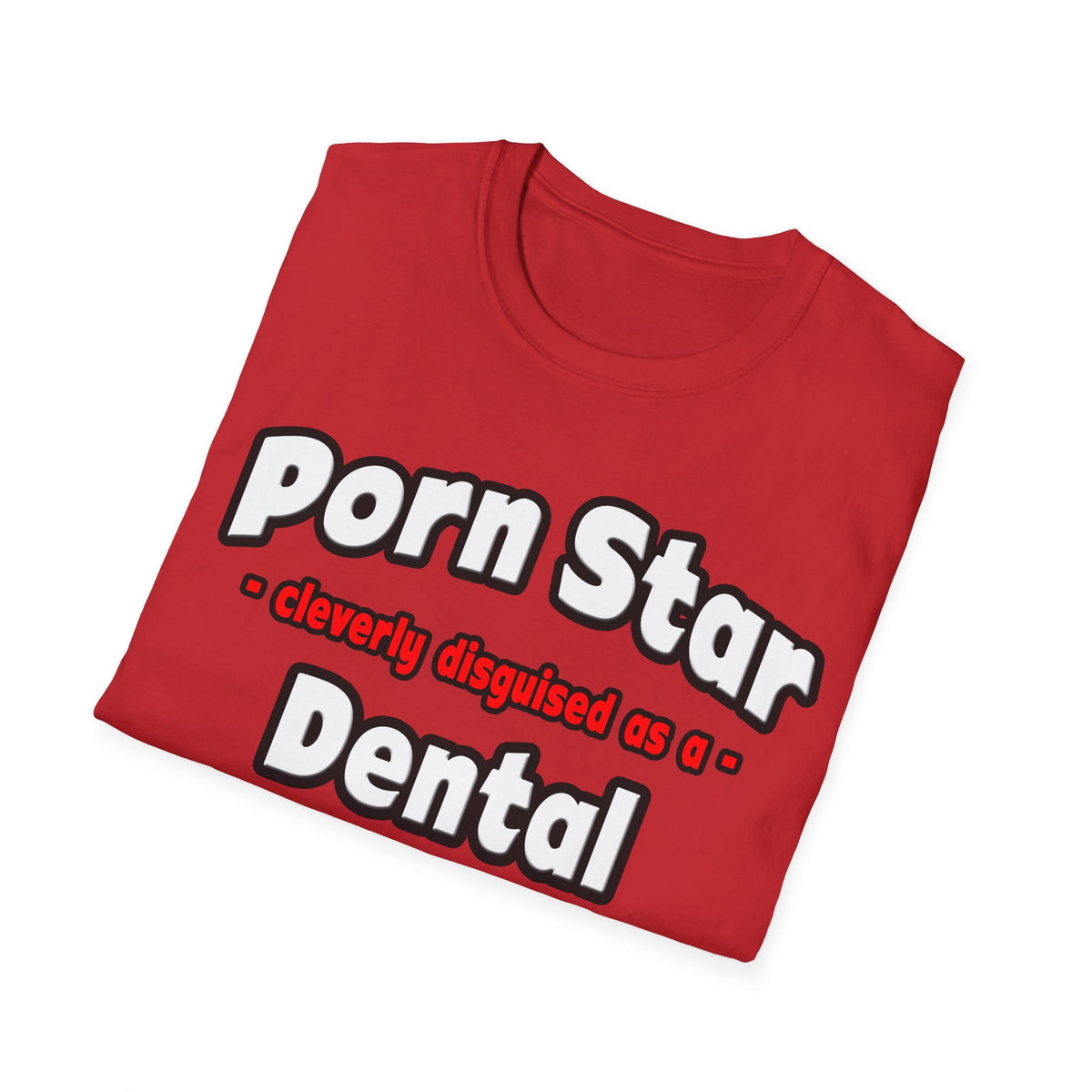 Porn Star .. Dental Assistant - Unisex Softstyle T-Shirt