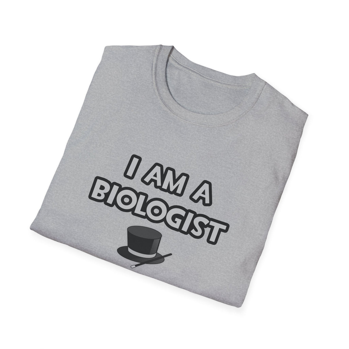 I Am A Biologist ... Not A Magician - Unisex Softstyle T-Shirt