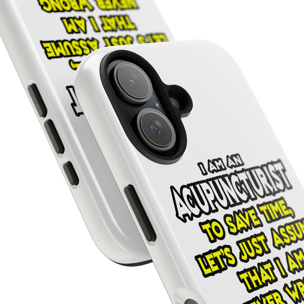 Acupuncturist .. Assume I Am Never Wrong - Tough Phone Cases