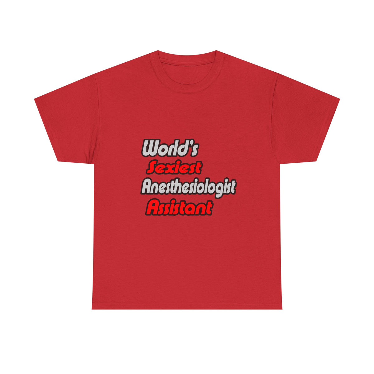 World's Sexiest Anesthesiologist Assistant - Unisex Heavy Cotton Tee