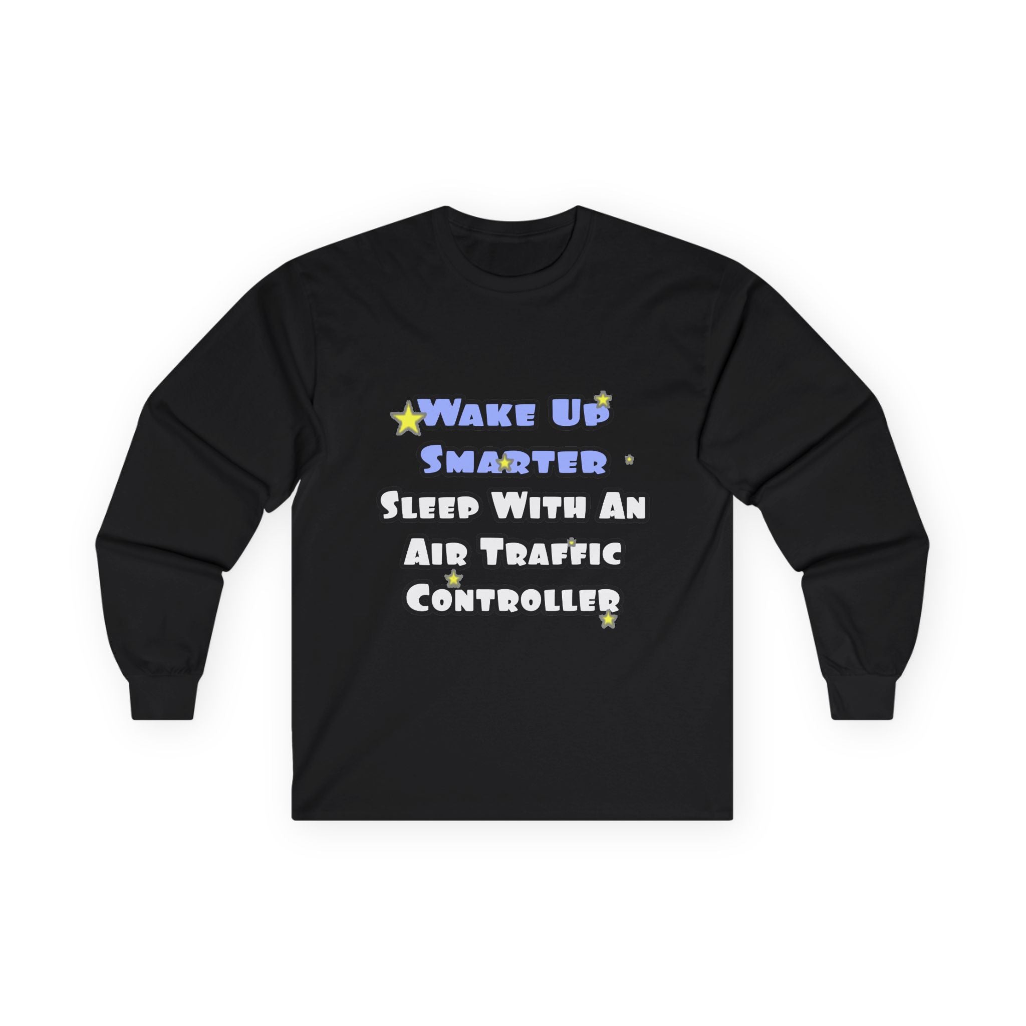 Wake Up Smarter...Sleep With an Air Traffic Controller - Unisex Ultra Cotton Long Sleeve Tee