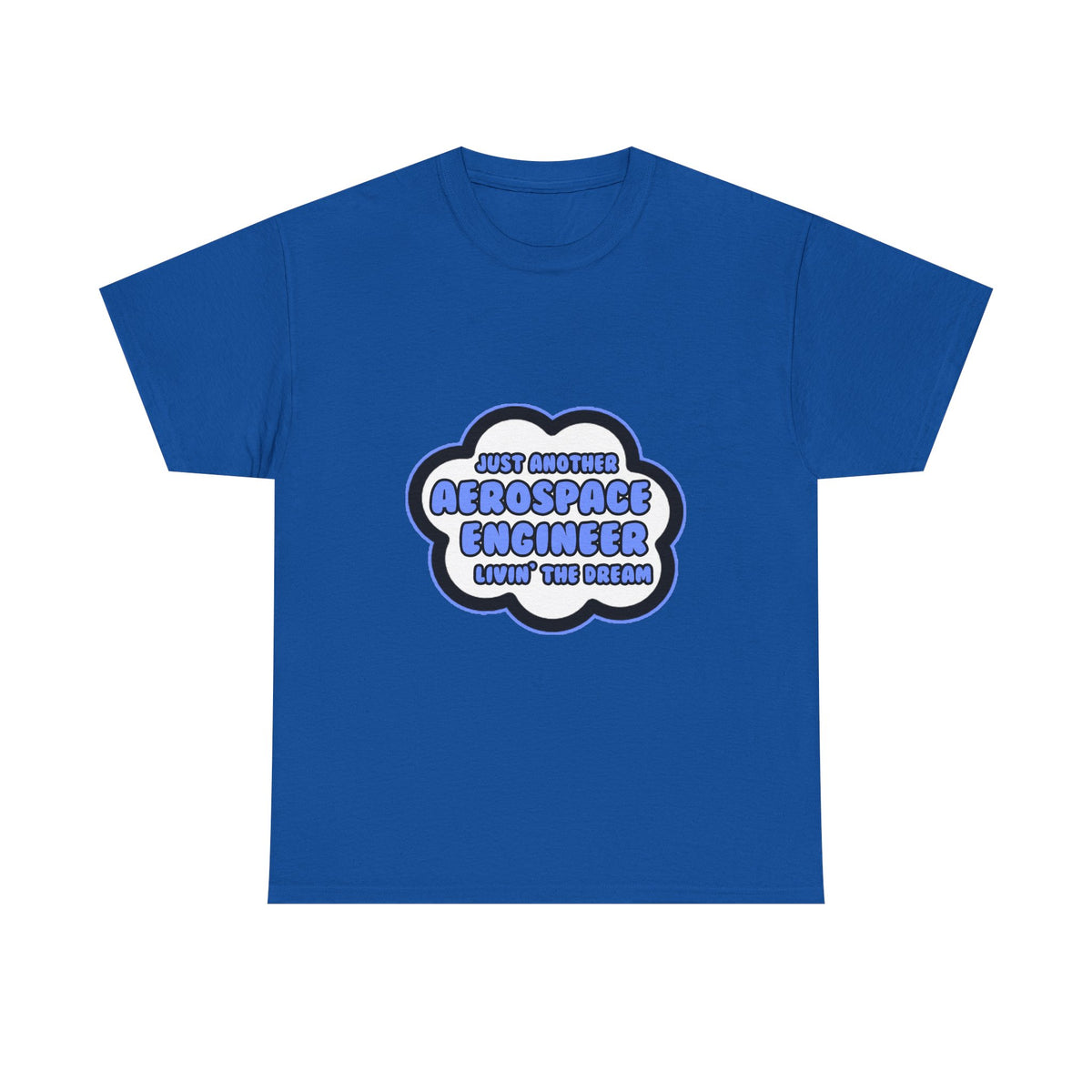 Aerospace Engineer .. Livin' The Dream - Unisex Heavy Cotton Tee