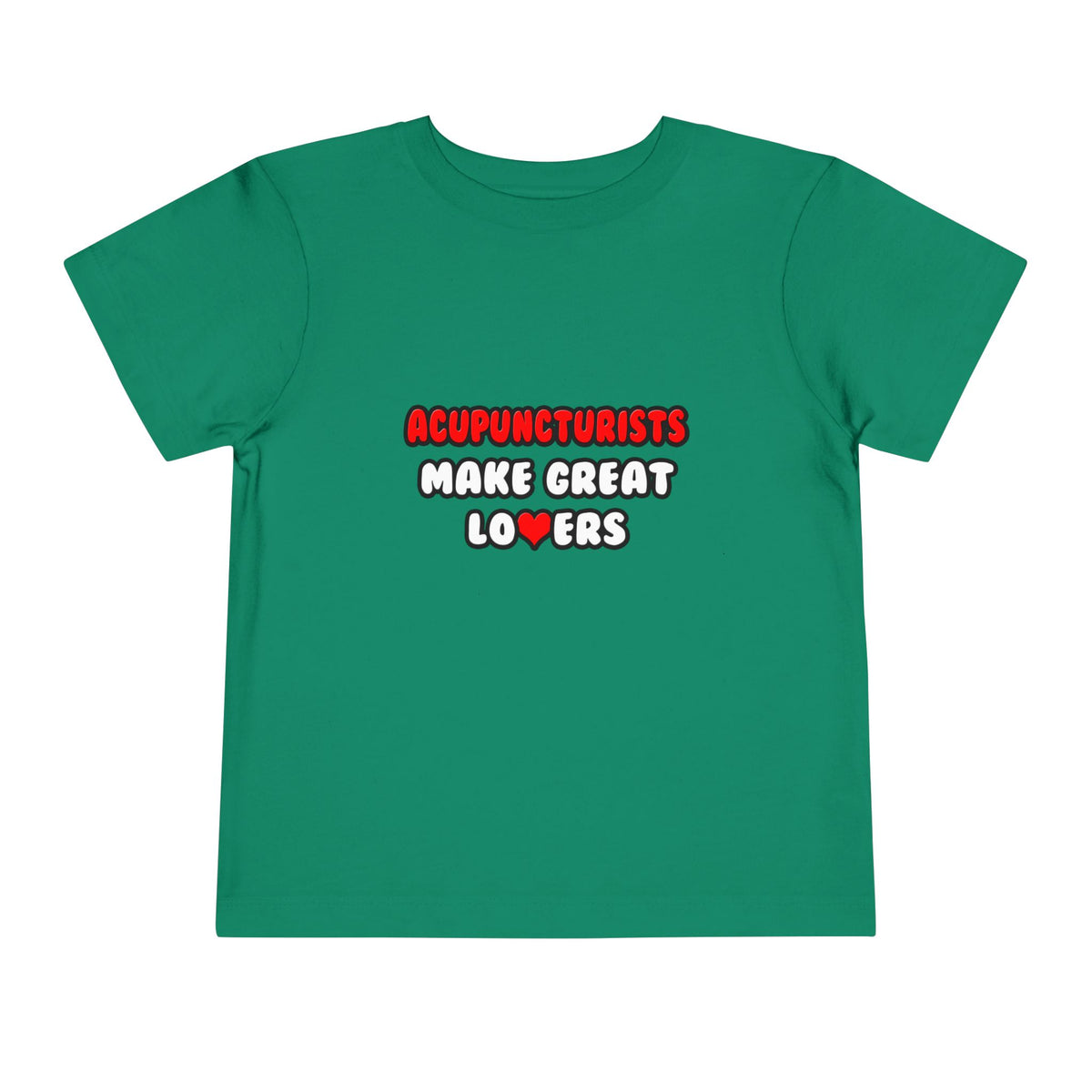 Acupuncturists Make Great Lovers - Toddler Short Sleeve Tee