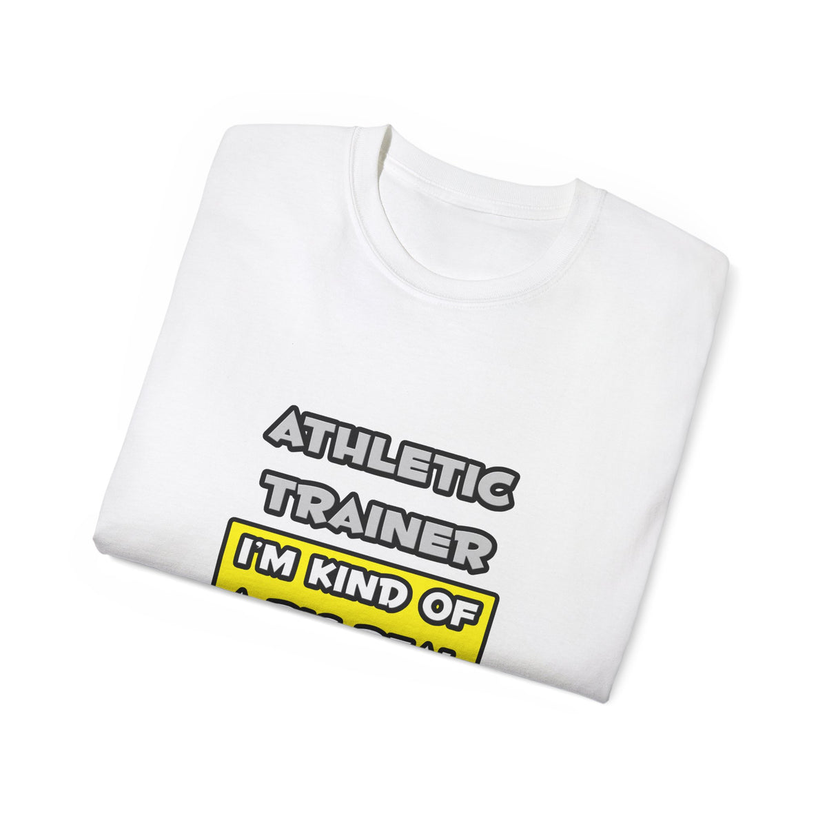Athletic Trainer .. I'm Kind of a Big Deal - Unisex Ultra Cotton Tee
