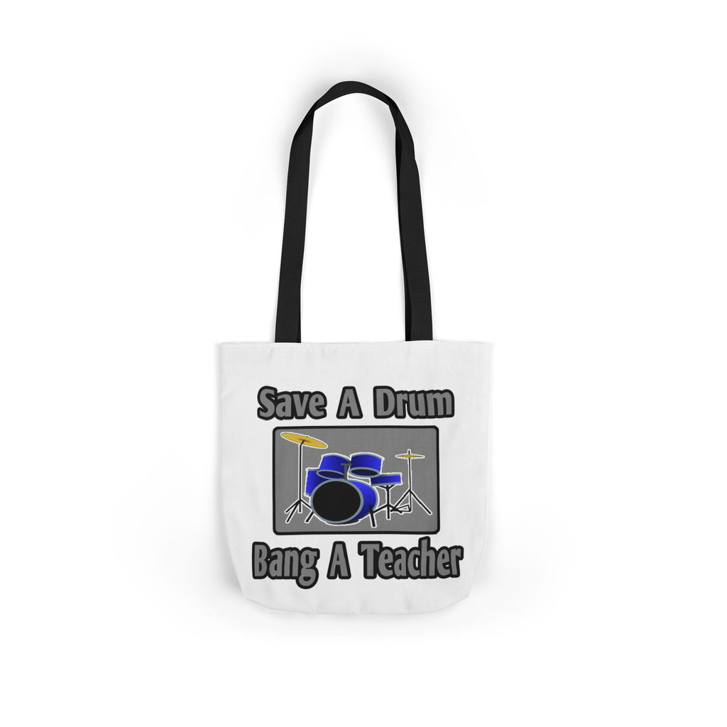 Save a Drum...Bang a Teacher - Canvas Tote Bag, 5-Color Straps