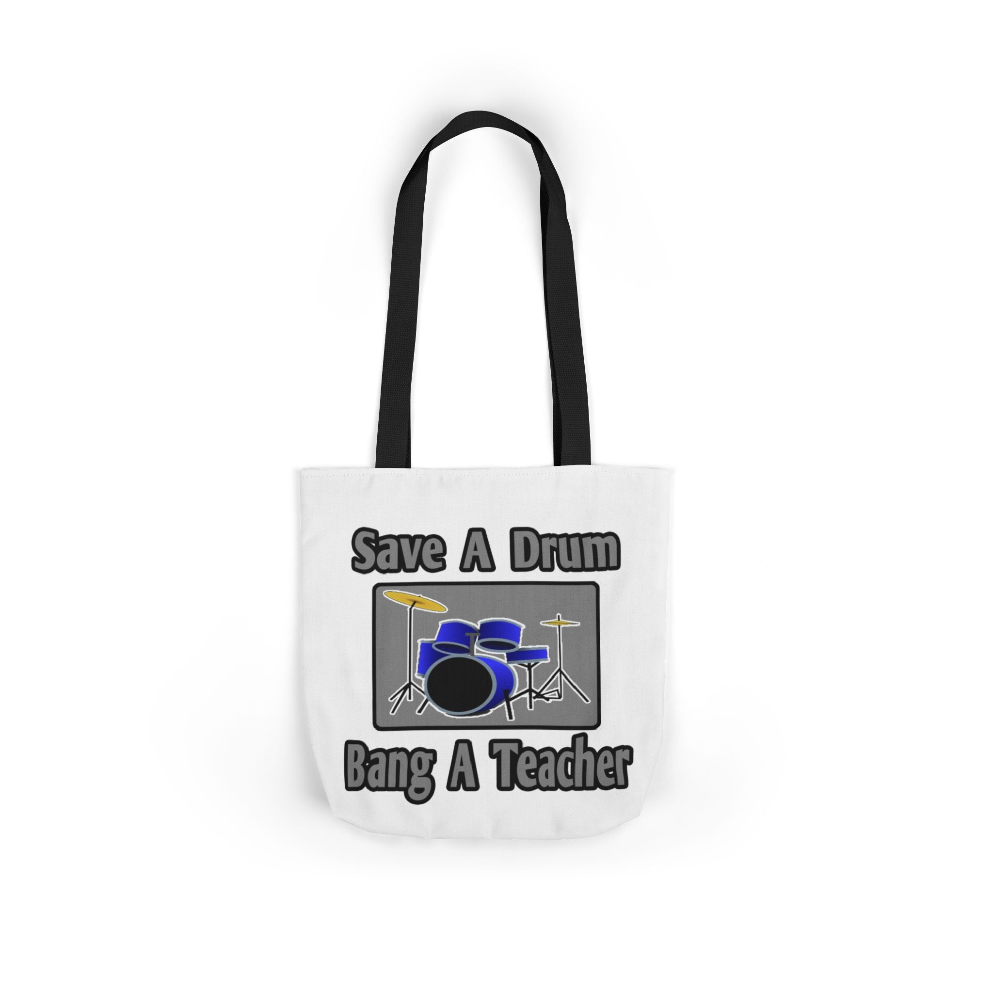 Save a Drum...Bang a Teacher - Canvas Tote Bag, 5-Color Straps