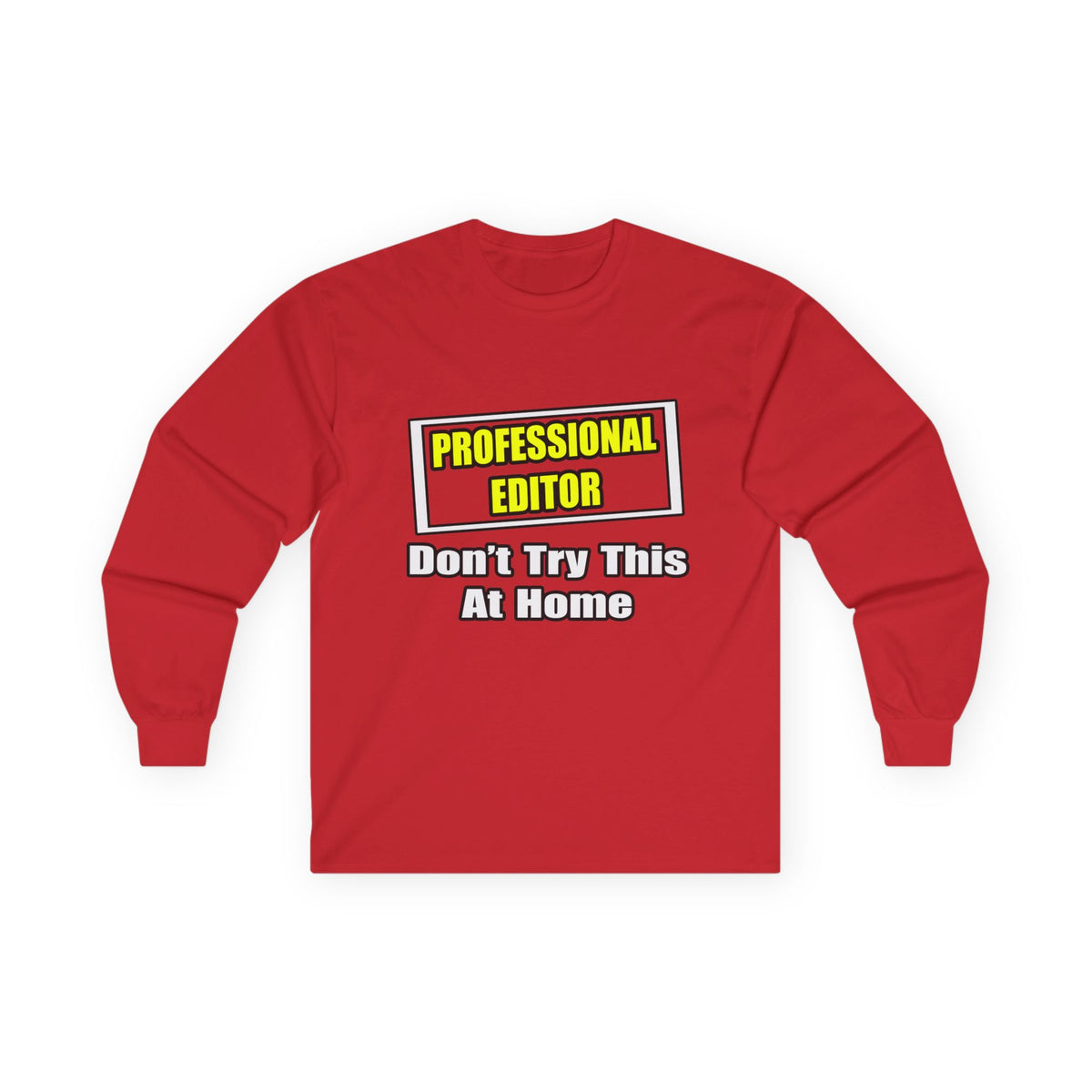 Professional Editor...Don't Try This At Home - Unisex Ultra Cotton Long Sleeve Tee