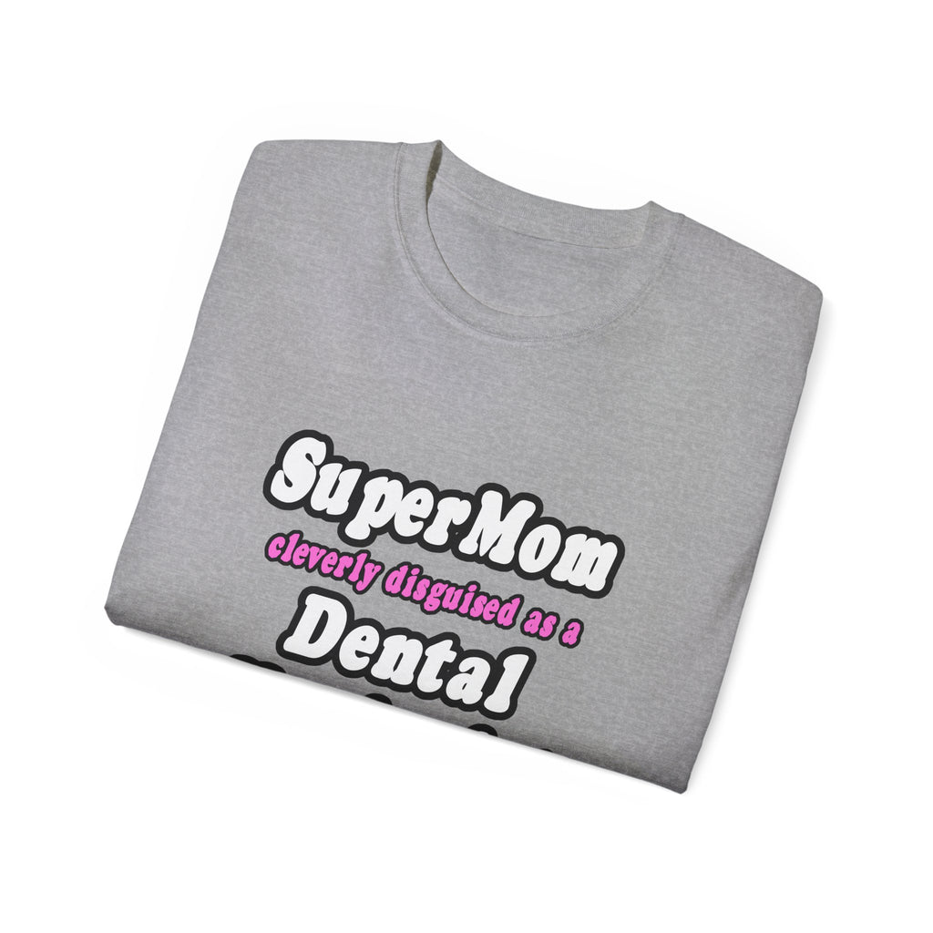 SuperMom...Dental Hygienist - Unisex Ultra Cotton Tee