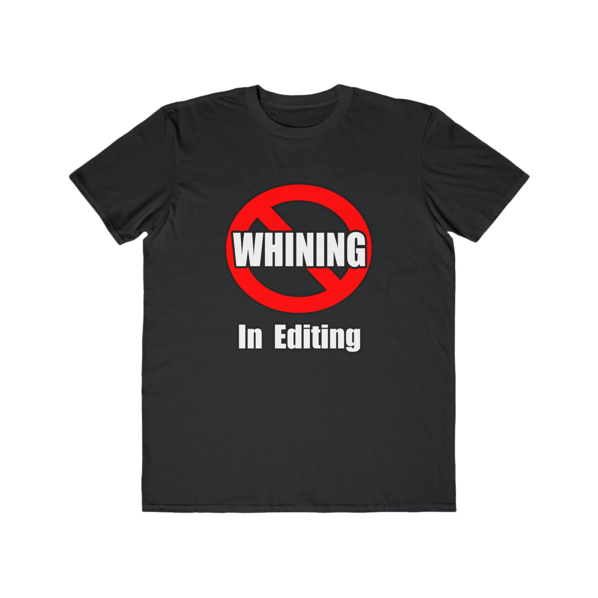 No Whining In Editing - Men's Lightweight Fashion Tee