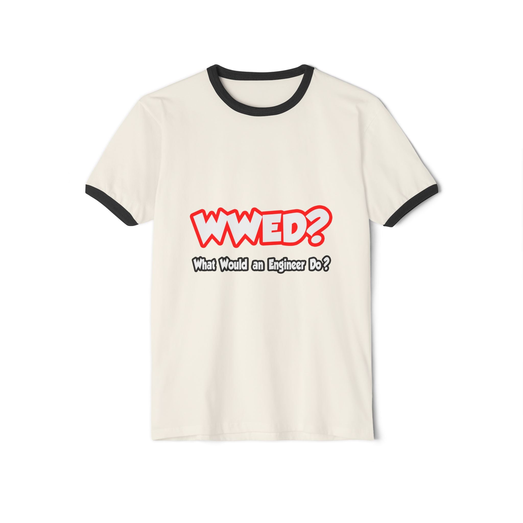 WWED...What Would an Engineer Do - Unisex Cotton Ringer T-Shirt