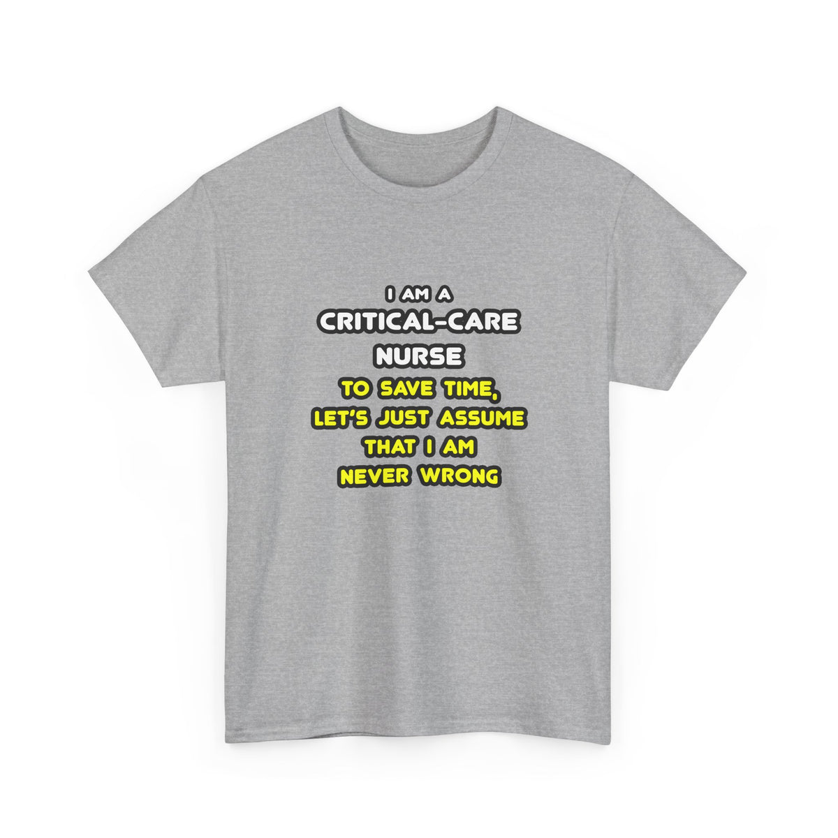 Funny Critical Care Nurse T Shirts and Gifts - Unisex Heavy Cotton Tee