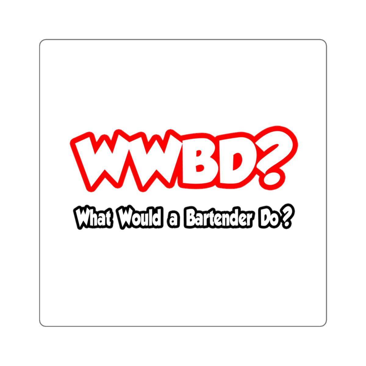 WWBD...What Would a Bartender Do - Square Stickers