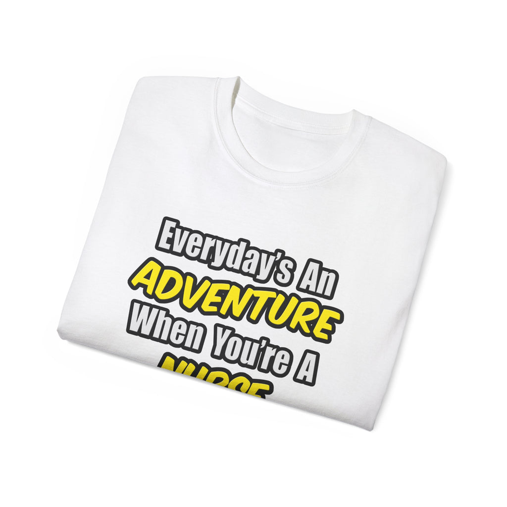 Everyday's An Adventure .. Nurse Midwife - Unisex Ultra Cotton Tee